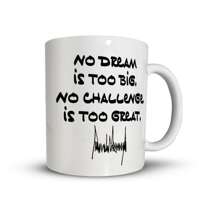 No Dream Is Too Big Trump Quote Mug