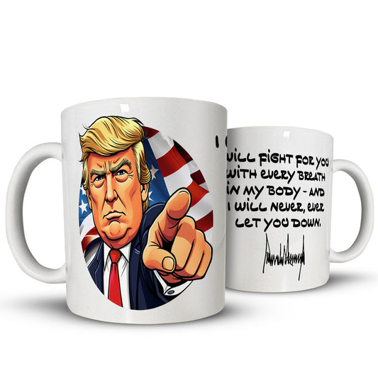 Trump Will Fight For You Quote Mug