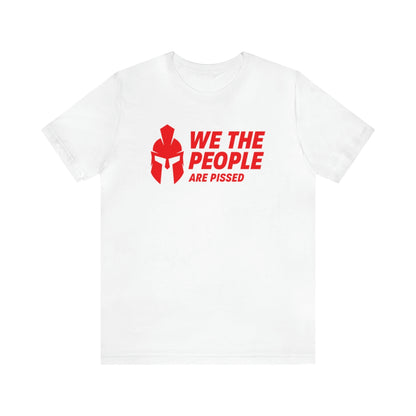 We The People Are Pissed Spartan Tee