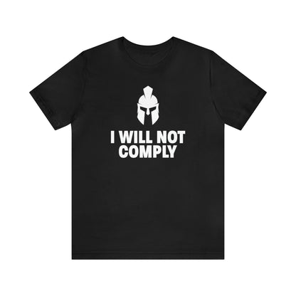 I Will Not Comply Spartan Tee