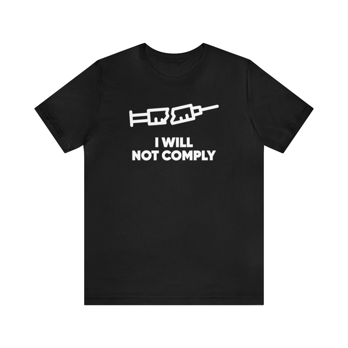 I Will Not Comply Syringe Tee