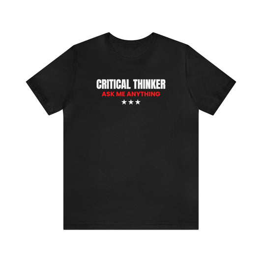 Critical Thinker: Ask Me Anything Tee