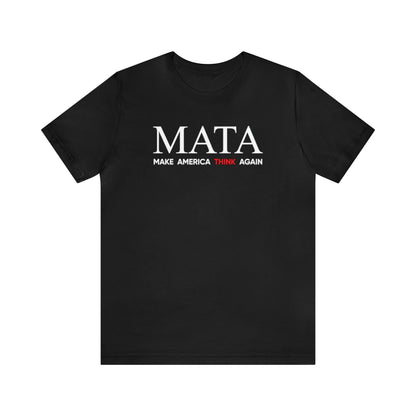 MATA: Make America Think Again Tee