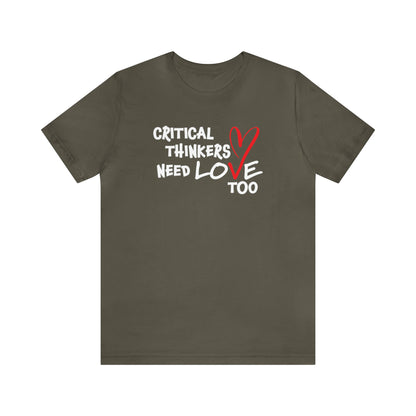 Critical Thinkers Need Love Too Tee