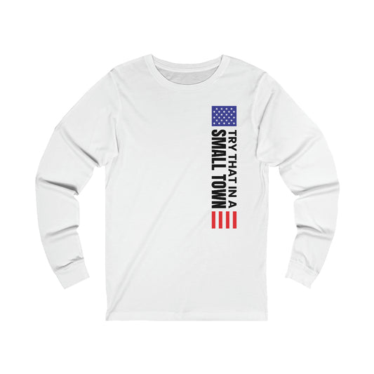 Try That In A Small Town Vertical Flag Long Sleeve