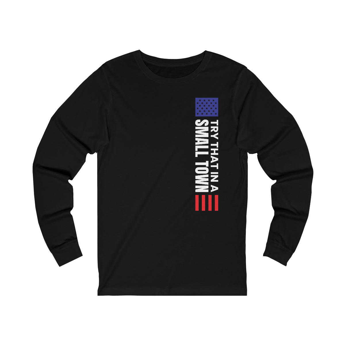 Try That In A Small Town Vertical Flag Long Sleeve