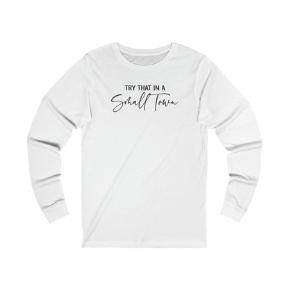 Try That In A Small Town Scripted Lyrics Long Sleeve