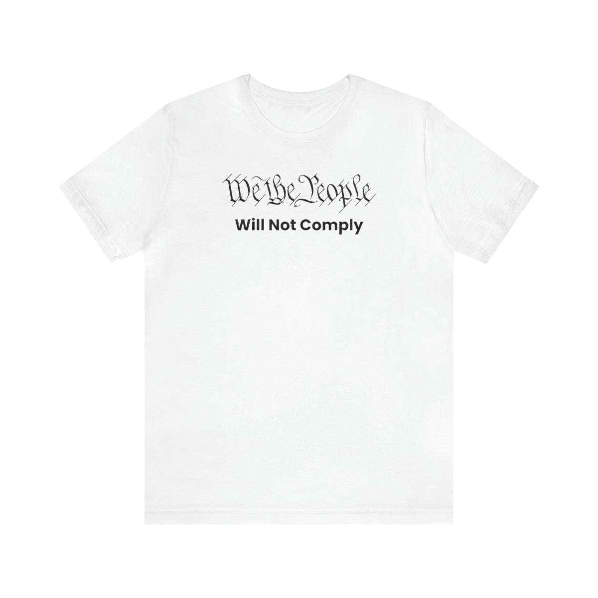 We The People Will Not Comply tee