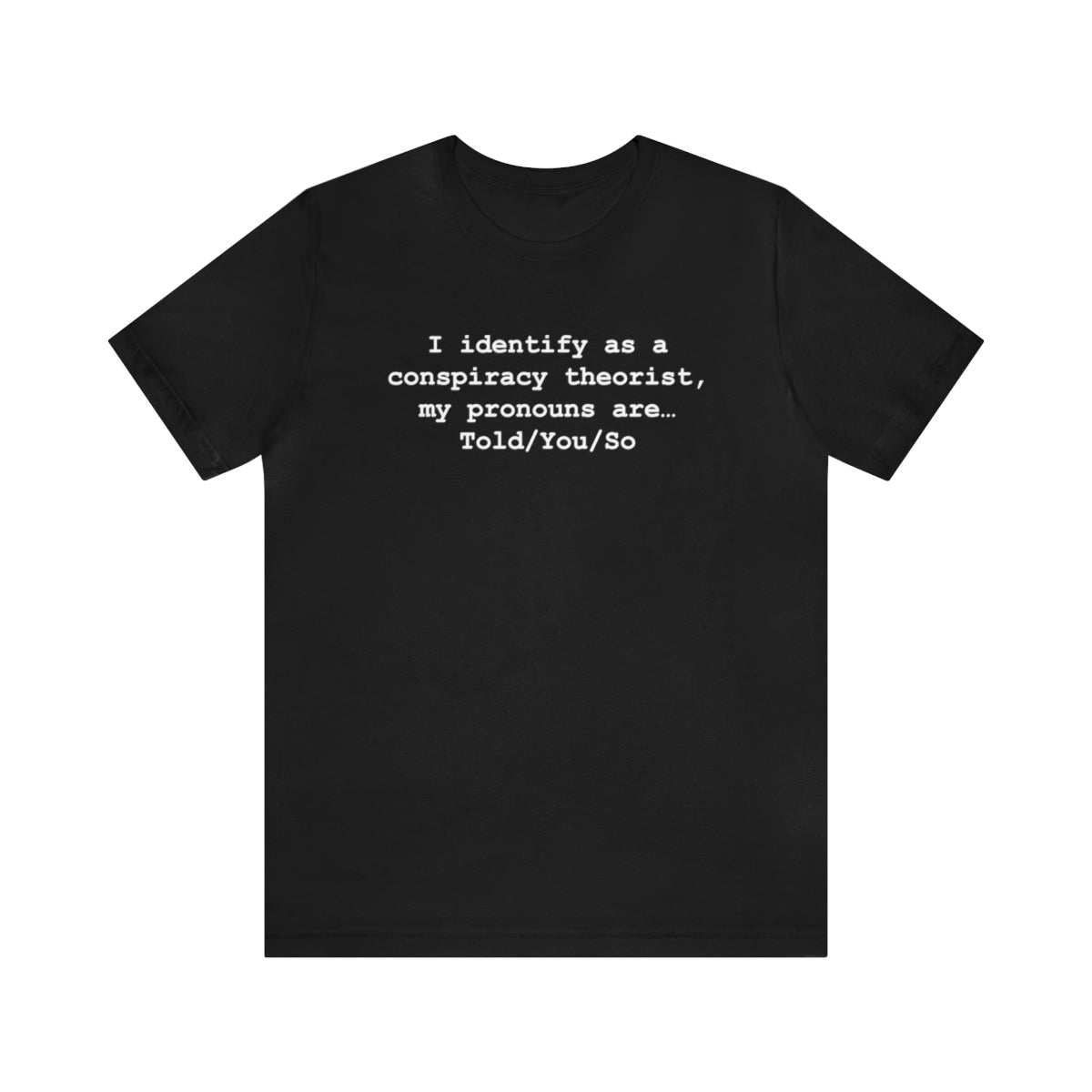 I Identify As A Conspiracy Theorist Tee