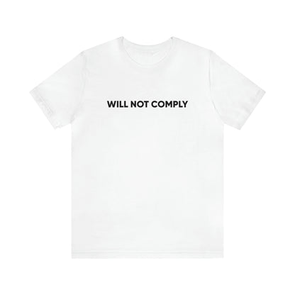 Will Not Comply Bold Text Tee