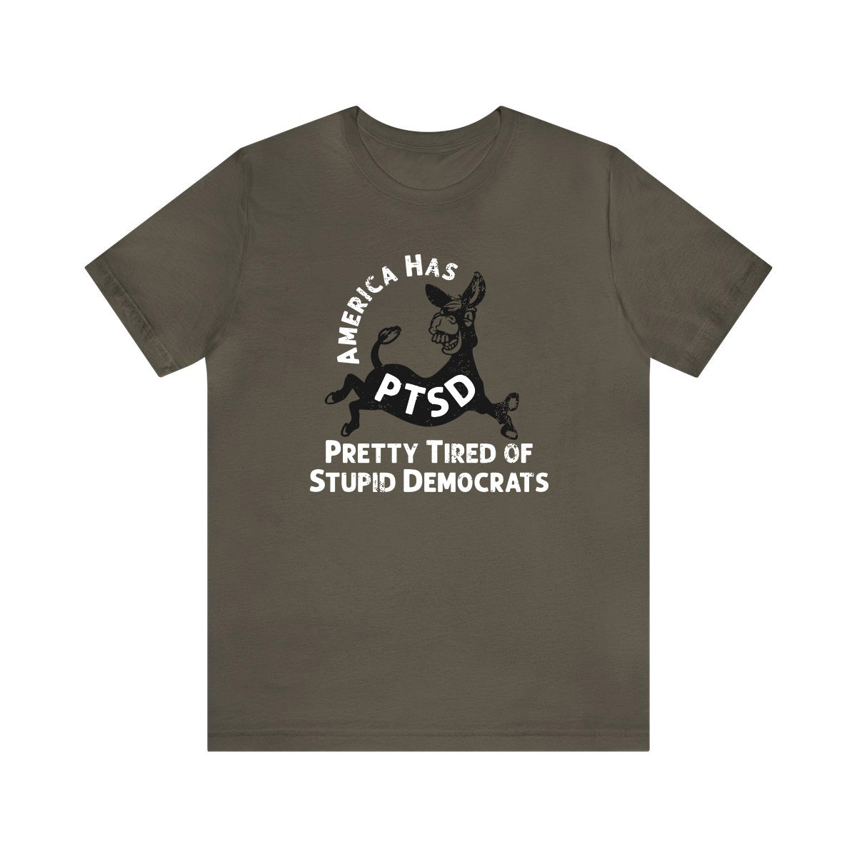 PTSD: Pretty Tired of Stupid Democrats Tee